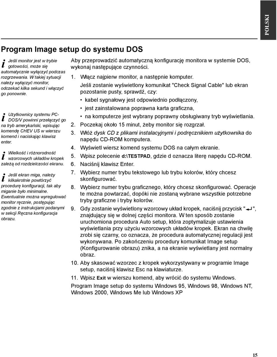 Użytkowncy systemu PC- DOS/V pownn przełączyć go na tryb amerykańsk, wpsując komendę CHEV US w werszu komend nacskając klawsz enter.