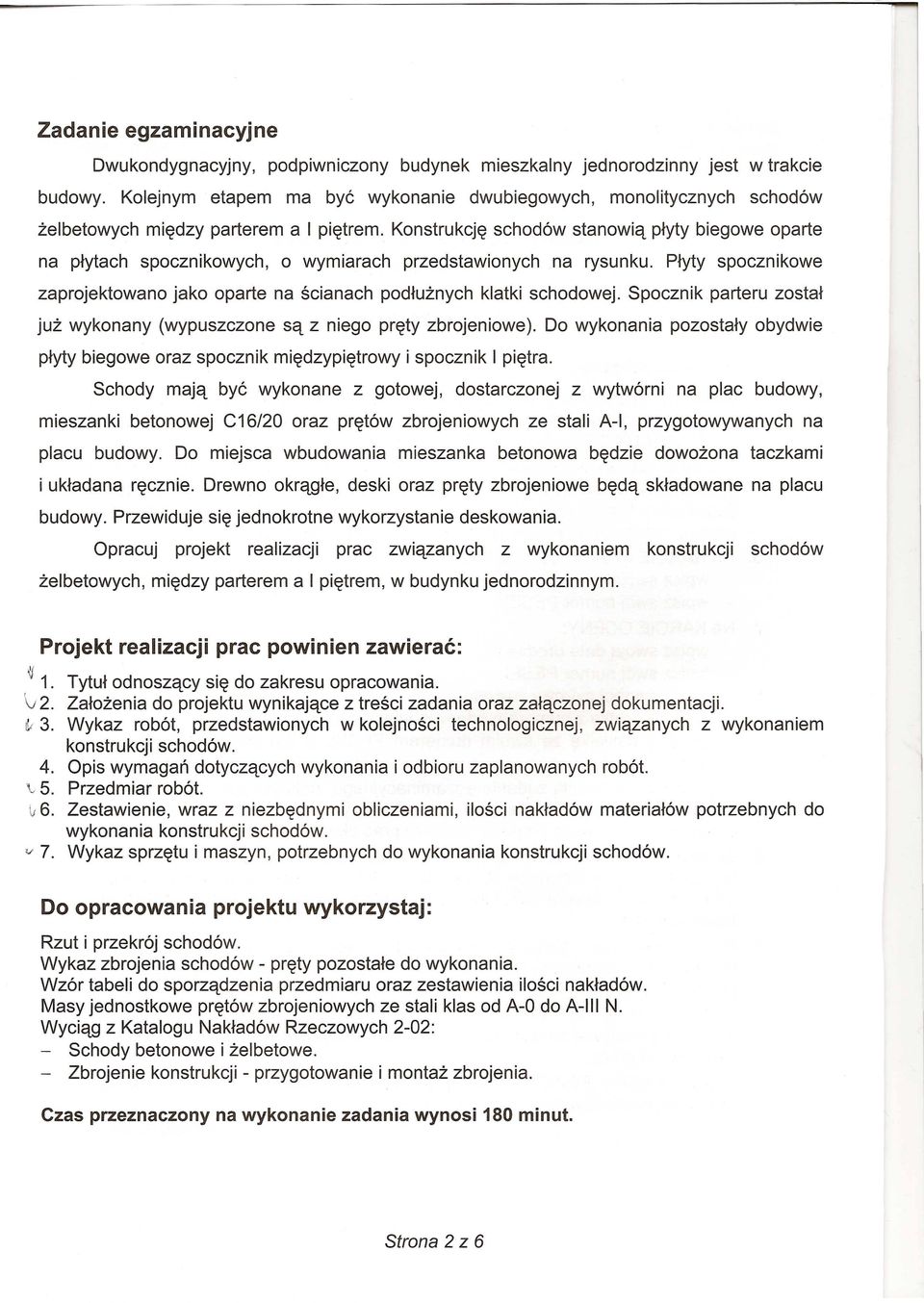 Konstrukcj~ schod6w stanowiq ptyty biegowe oparte na ptytach owych, 0 wymiarach przedstawionych na rysunku. Ptyty owe zaprojektowano jako oparte na scianach podtuznych klatki schodowej.