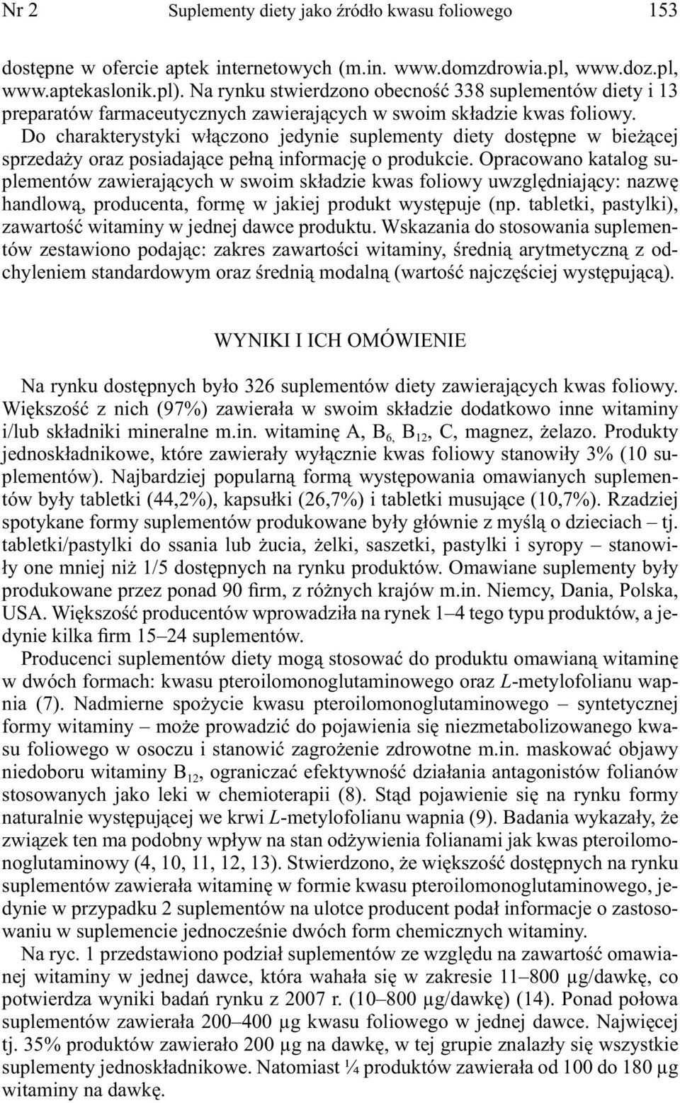 Do charakterystyki włączono jedynie suplementy diety dostępne w bieżącej sprzedaży oraz posiadające pełną informację o produkcie.