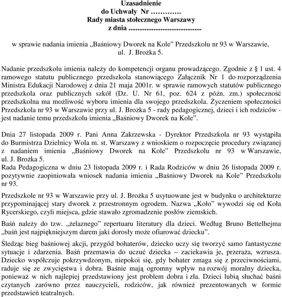 4 ramowego statutu publicznego przedszkola stanowiącego Załącznik Nr 1 do rozporządzenia Ministra Edukacji Narodowej z dnia 21 maja 2001r.