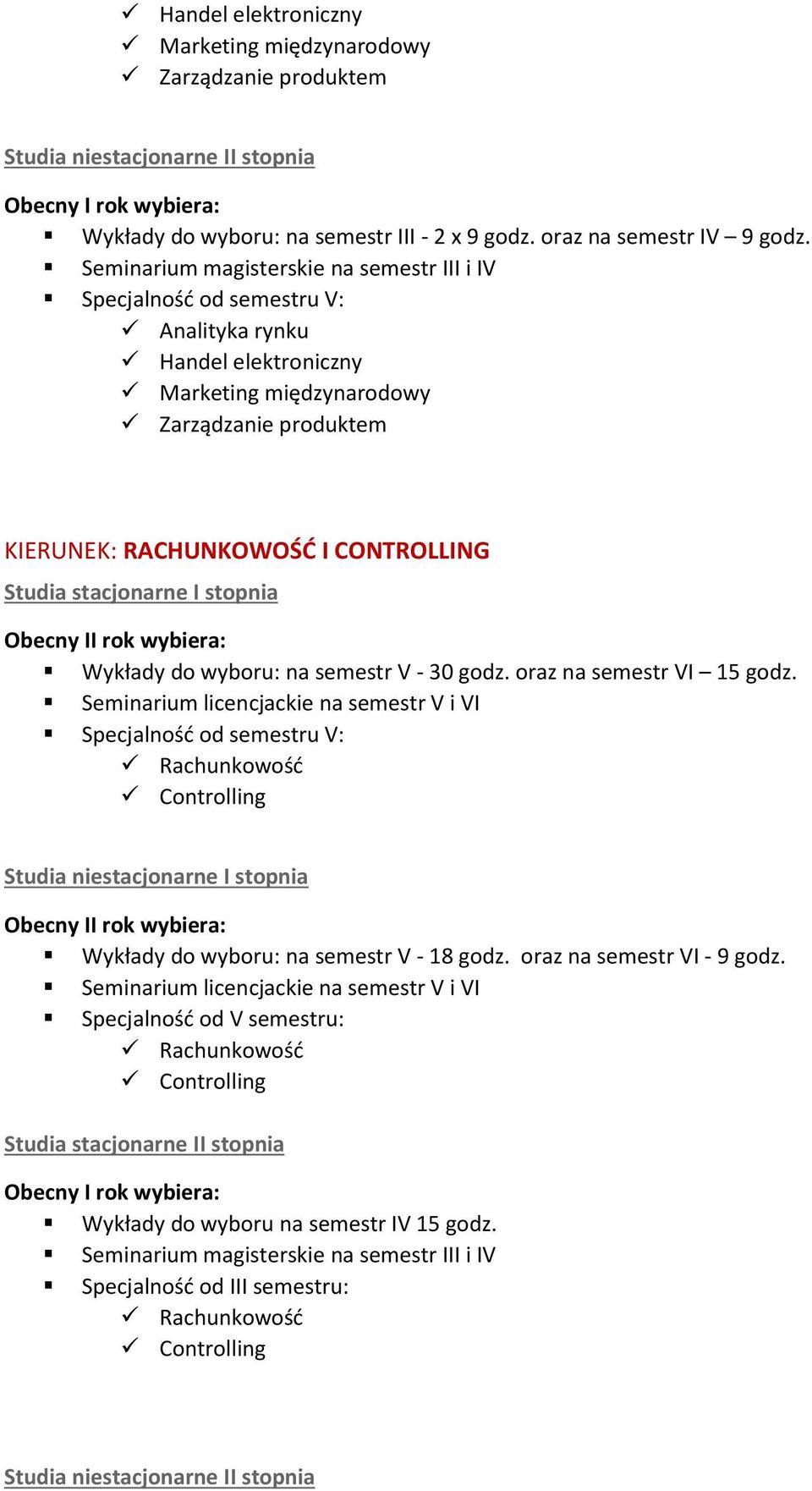 Analityka rynku Handel elektroniczny Marketing międzynarodowy Zarządzanie produktem KIERUNEK: RACHUNKOWOŚĆ I