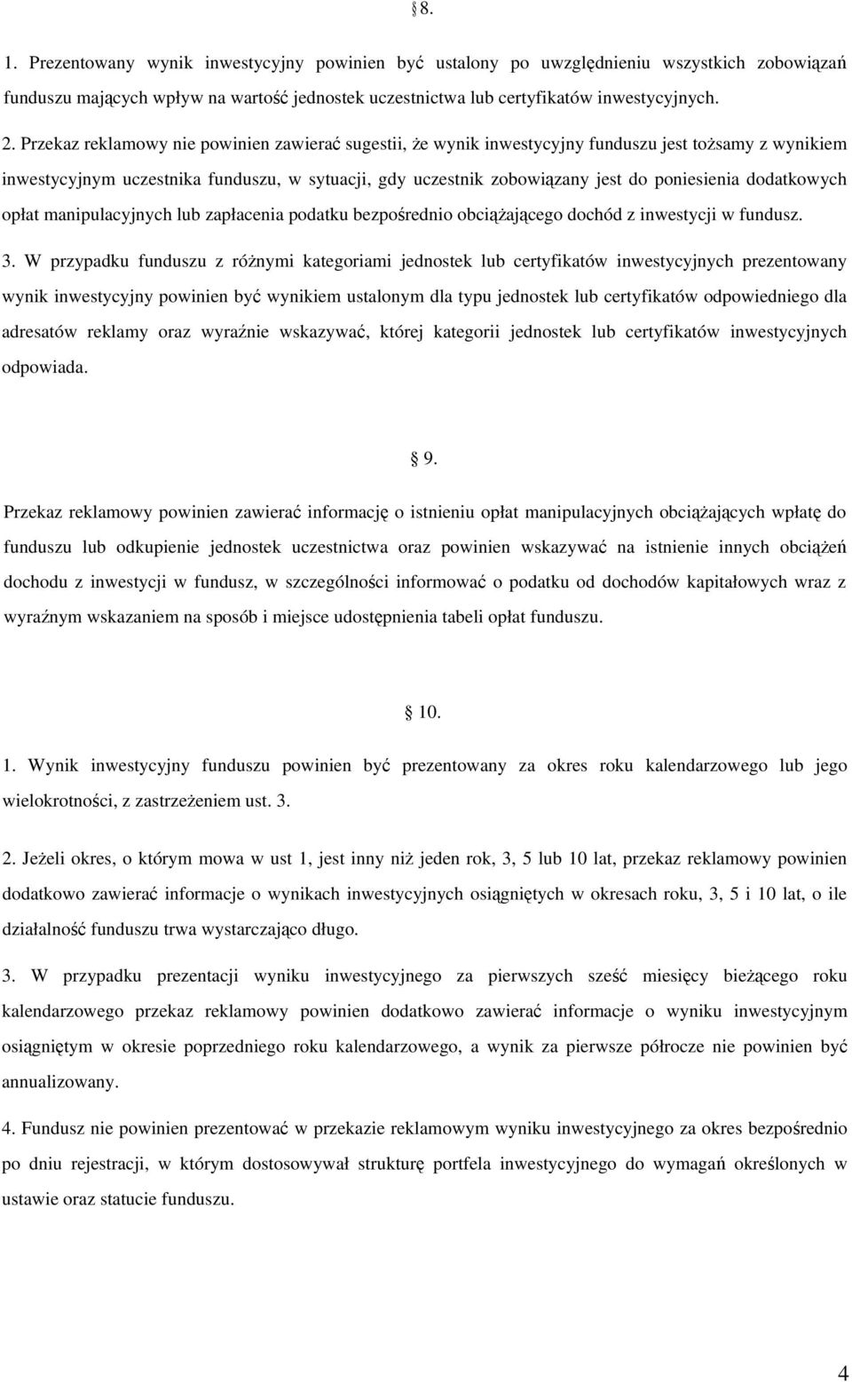 dodatkowych opłat manipulacyjnych lub zapłacenia podatku bezpośrednio obciążającego dochód z inwestycji w fundusz. 3.