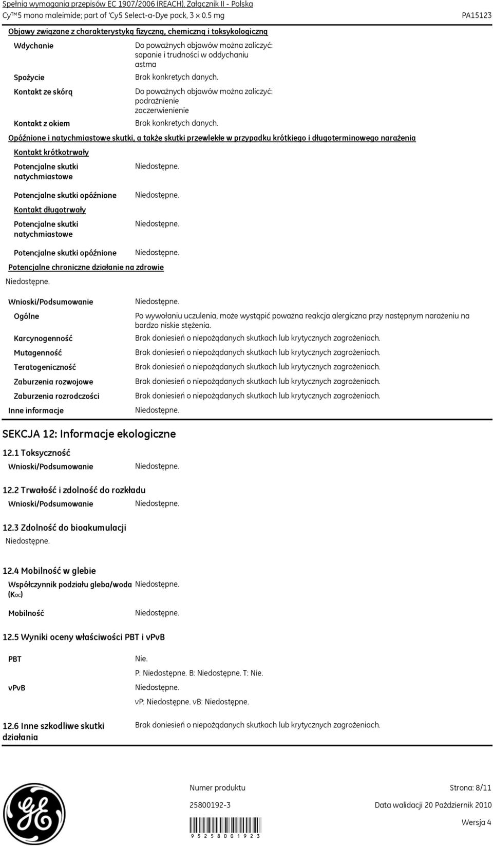 Opóźnione i natychmiastowe skutki, a także skutki przewlekłe w przypadku krótkiego i długoterminowego narażenia Kontakt krótkotrwały Potencjalne skutki natychmiastowe Potencjalne skutki opóźnione