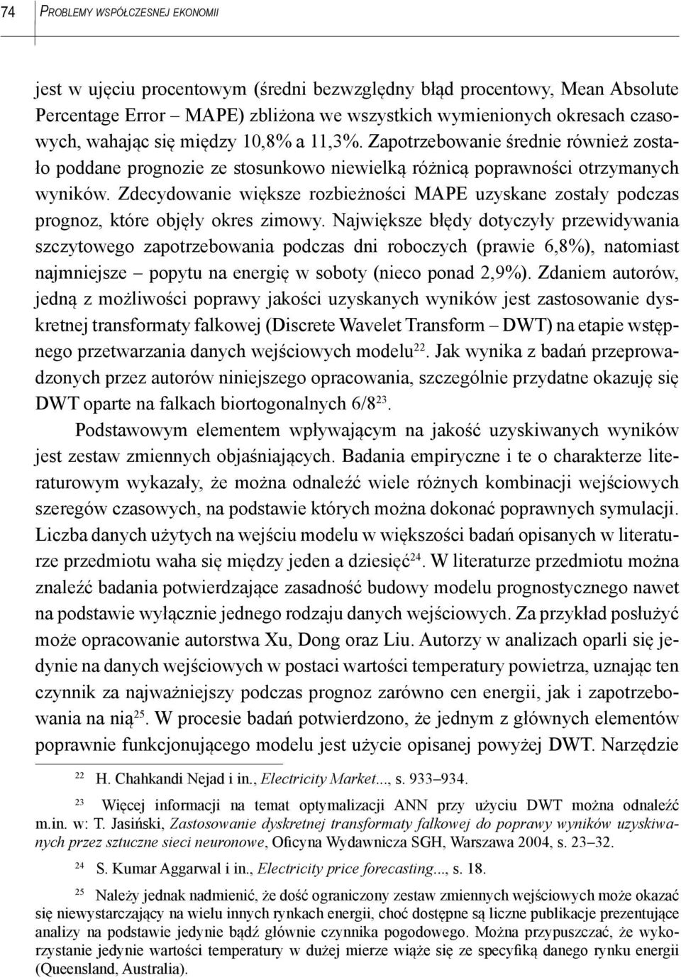 Zdecydowanie większe rozbieżności MAPE uzyskane zostały podczas prognoz, które objęły okres zimowy.