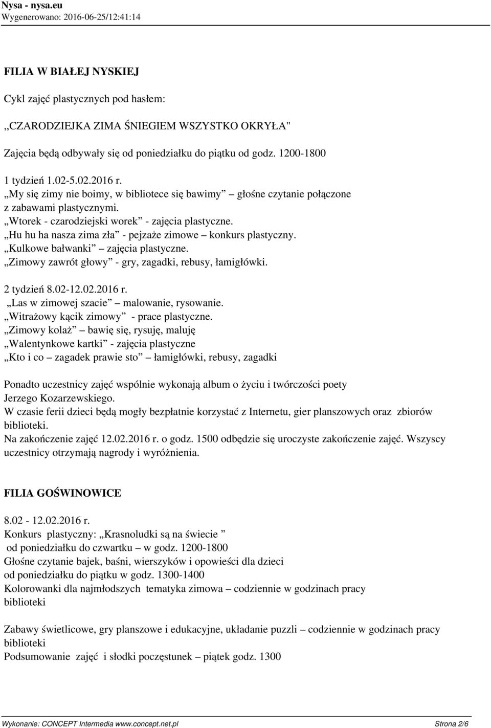 Hu hu ha nasza zima zła - pejzaże zimowe konkurs plastyczny. Kulkowe bałwanki zajęcia plastyczne. Zimowy zawrót głowy - gry, zagadki, rebusy, łamigłówki. 2 tydzień 8.02-12.02.2016 r.