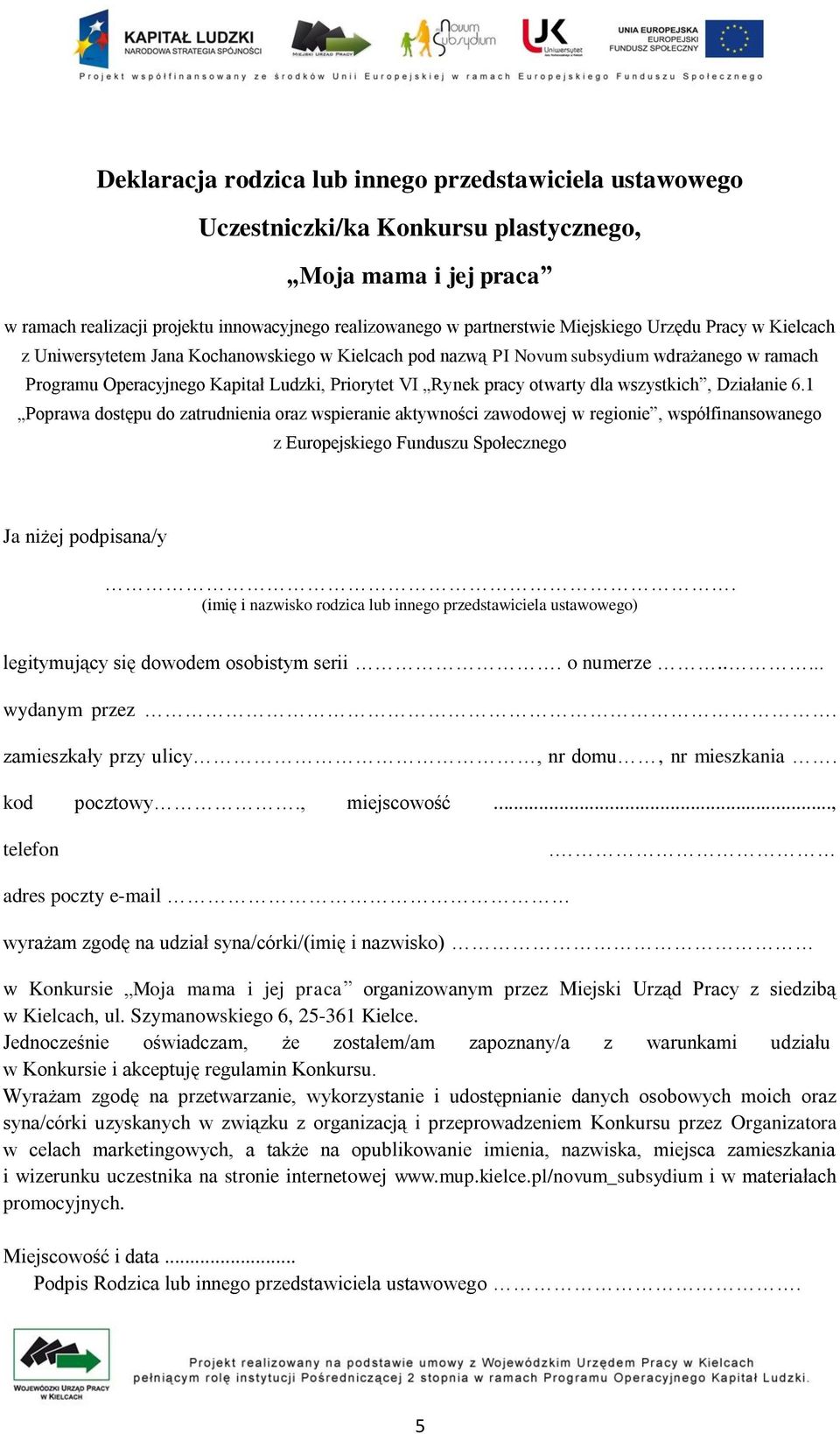 otwarty dla wszystkich, Działanie 6.1 Poprawa dostępu do zatrudnienia oraz wspieranie aktywności zawodowej w regionie, współfinansowanego z Europejskiego Funduszu Społecznego Ja niżej podpisana/y.