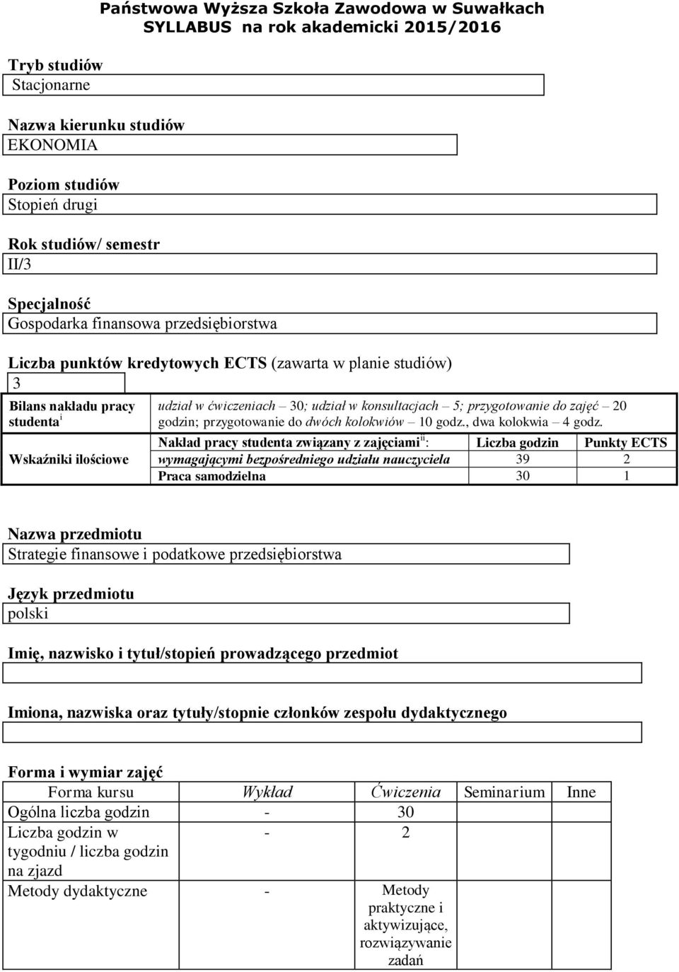 zajęć 0 studenta i godzin; przygotowanie do dwóch kolokwiów 10 godz., dwa kolokwia 4 godz.