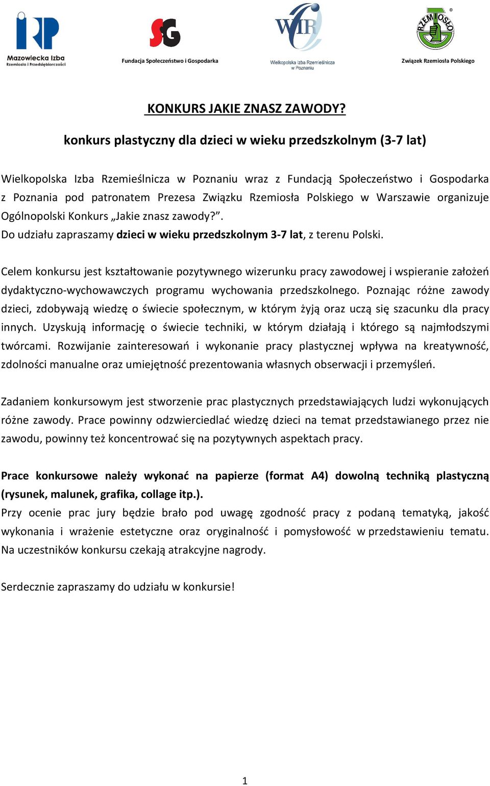 Polskiego w Warszawie organizuje Ogólnopolski Konkurs Jakie znasz zawody?. Do udziału zapraszamy dzieci w wieku przedszkolnym 3-7 lat, z terenu Polski.