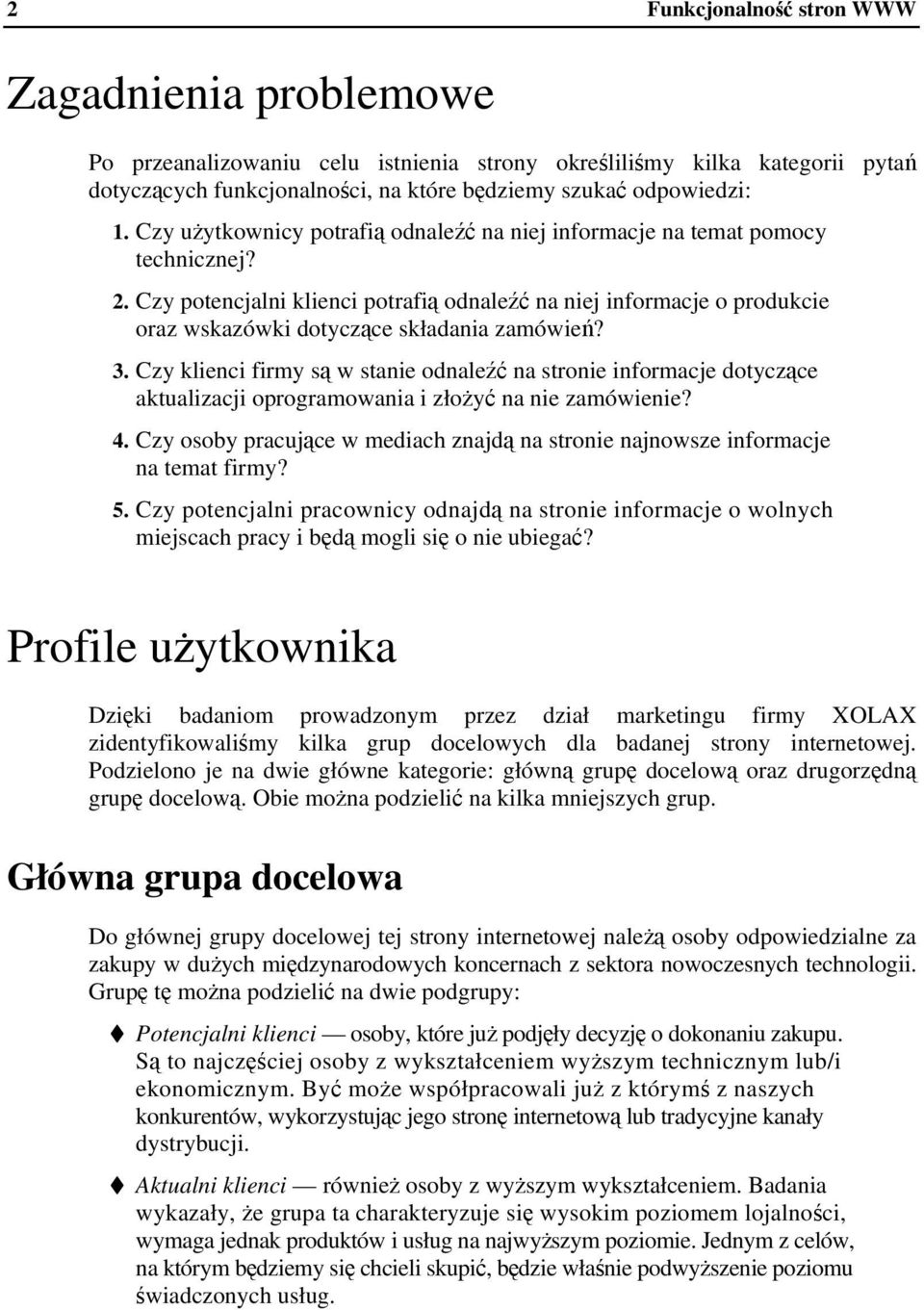 Czy klienci firmy s w stanie odnale na stronie informacje dotyczce aktualizacji oprogramowania i złoy na nie zamówienie? 4.