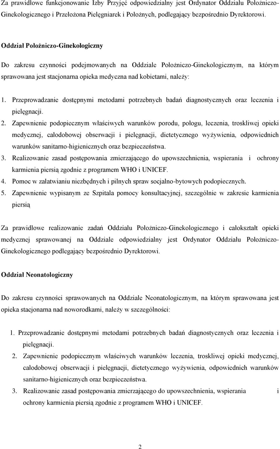 Przeprowadzanie dostępnymi metodami potrzebnych badań diagnostycznych oraz leczenia i pielęgnacji. 2.