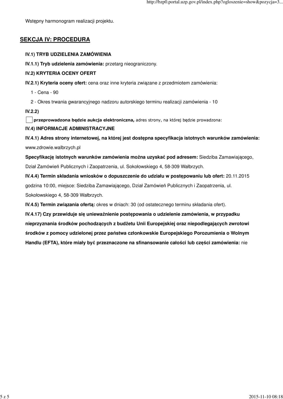 4) INFORMACJE ADMINISTRACYJNE IV.4.1) Adres strony internetowej, na której jest dostępna specyfikacja istotnych warunków zamówienia: www.zdrowie.walbrzych.