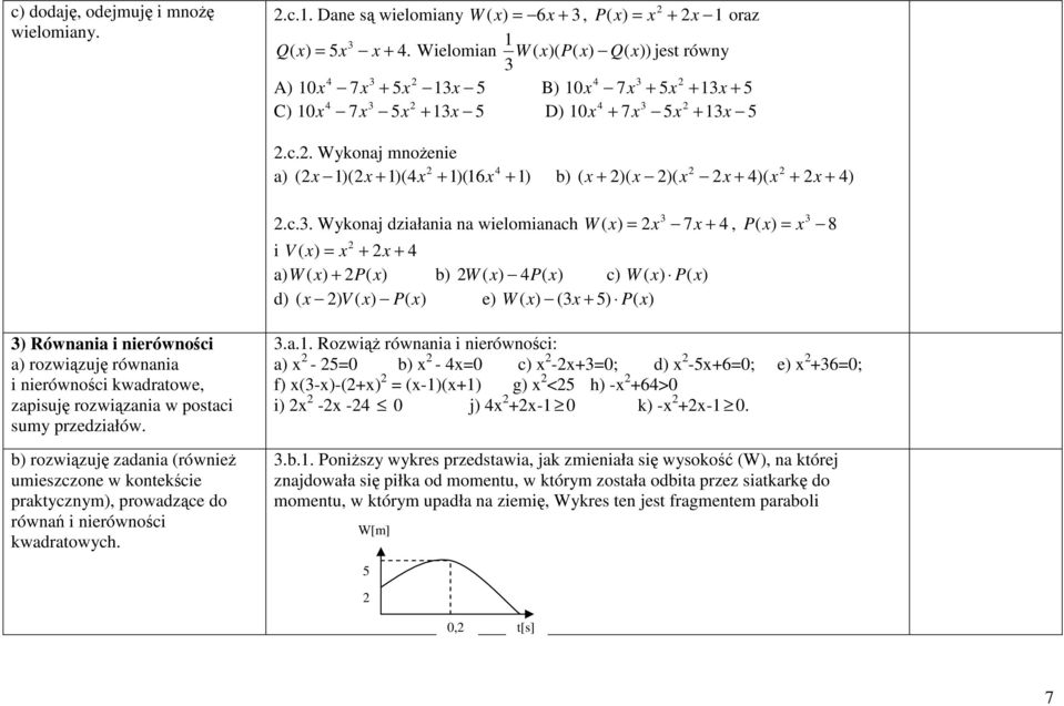 . Wykonaj mnożenie 4 a) (x )( x + )(4 x + )(6 x + ) b) ( x + )( x )( x x + 4)( x + x + 4).c.