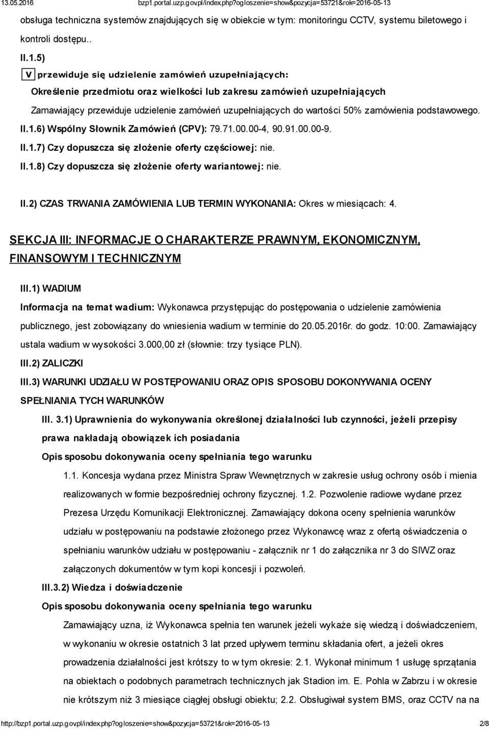 wartości 50% zamówienia podstawowego. II.1.6) Wspólny Słownik Zamówień (CPV): 79.71.00.00-4, 90.91.00.00-9. II.1.7) Czy dopuszcza się złożenie oferty częściowej: nie. II.1.8) Czy dopuszcza się złożenie oferty wariantowej: nie.