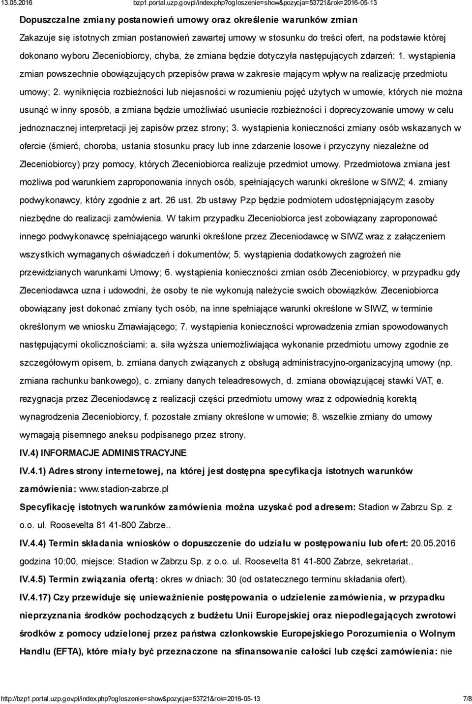 wyniknięcia rozbieżności lub niejasności w rozumieniu pojęć użytych w umowie, których nie można usunąć w inny sposób, a zmiana będzie umożliwiać usuniecie rozbieżności i doprecyzowanie umowy w celu