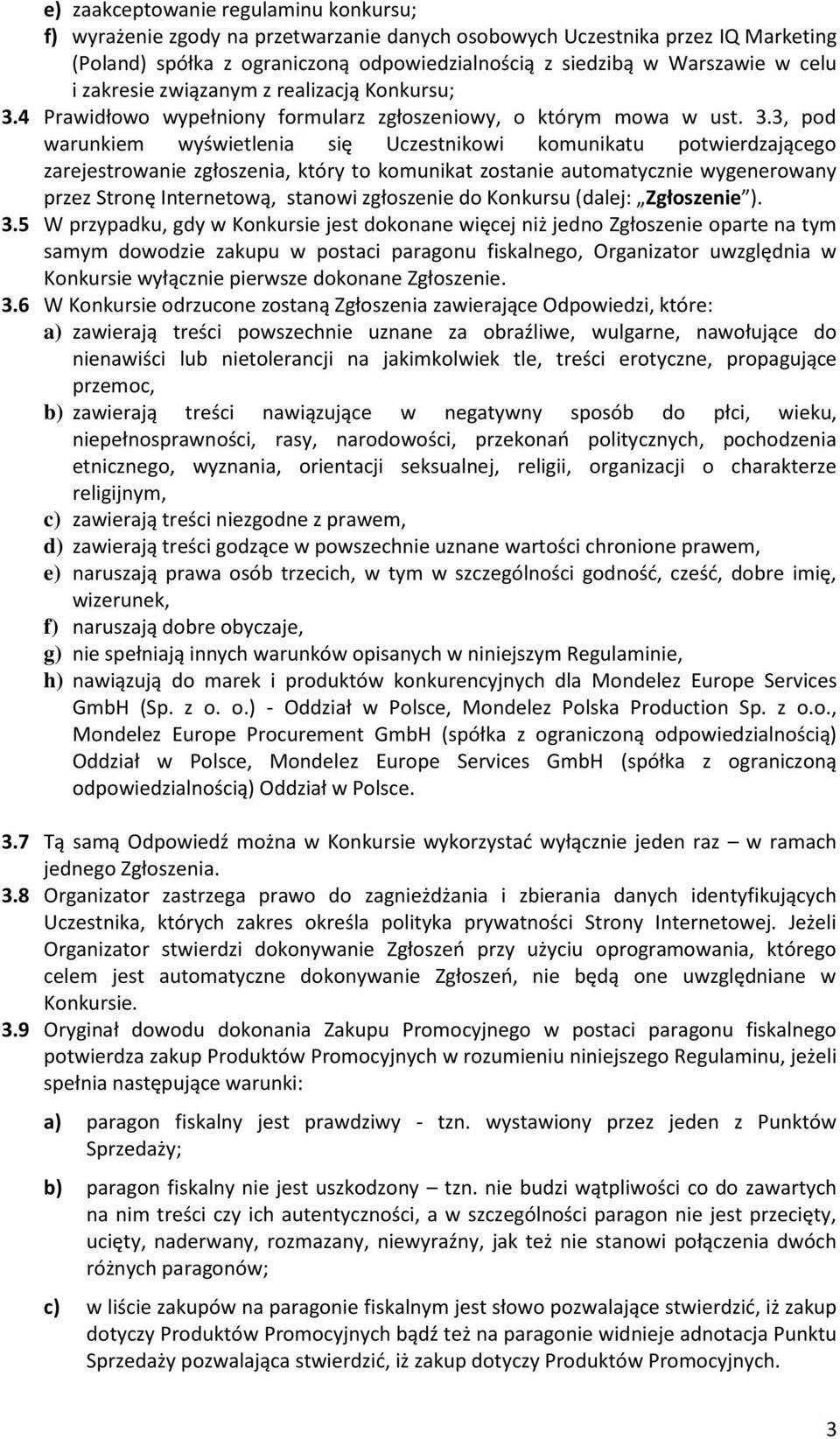 4 Prawidłowo wypełniony formularz zgłoszeniowy, o którym mowa w ust. 3.