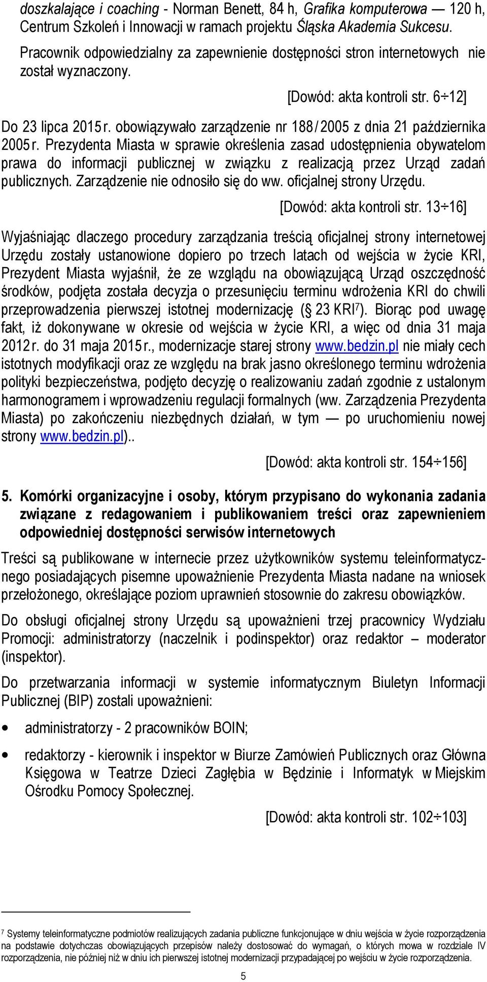 obowiązywało zarządzenie nr 188 / 2005 z dnia 21 października 2005 r.