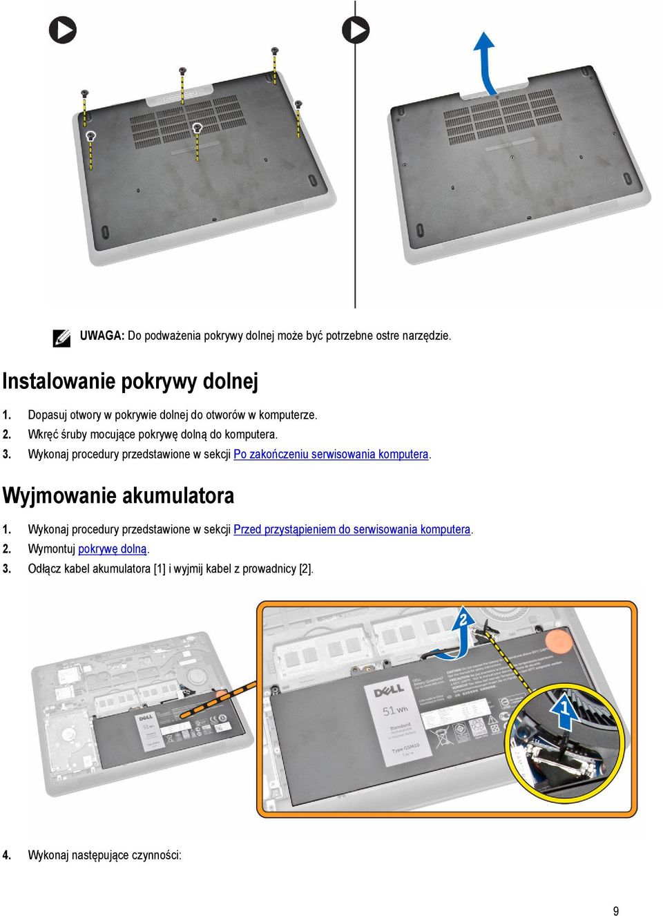 Wykonaj procedury przedstawione w sekcji Po zakończeniu serwisowania komputera. Wyjmowanie akumulatora 1.