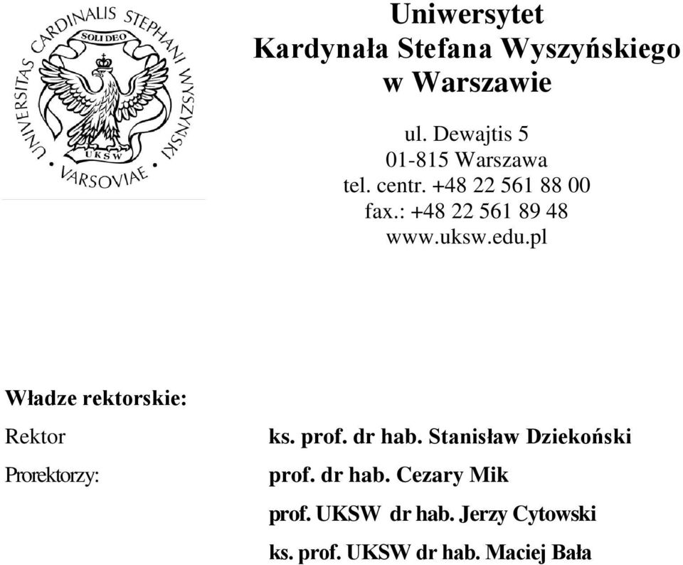 : +48 22 561 89 48 www.uksw.edu.pl Władze rektorskie: Rektor Prorektorzy: ks.
