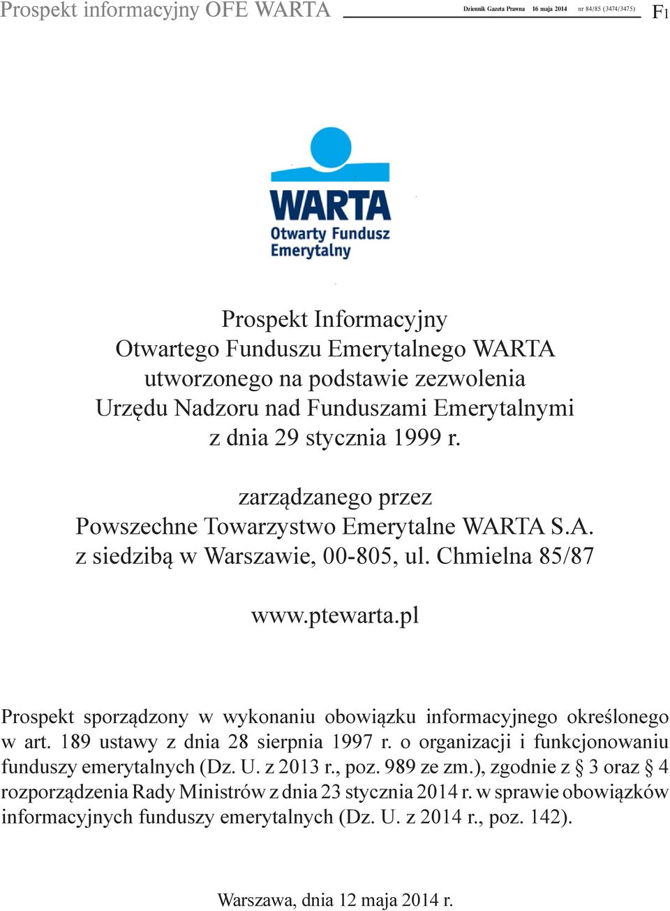 pl Prospekt sporządzony w wykonaniu obowiązku informacyjnego określonego w art. 189 ustawy z dnia 28 sierpnia 1997 r. o organizacji i funkcjonowaniu funduszy emerytalnych (Dz. U.