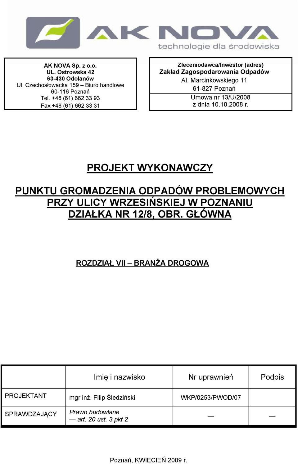 Marcinkowskiego 11 61-827 Poznań Umowa nr 13/U/2008 z dnia 10.10.2008 r.