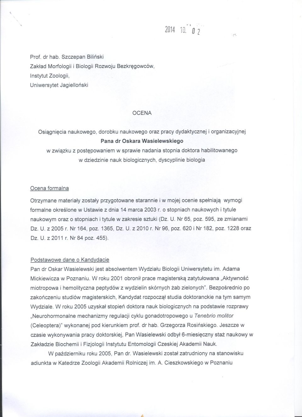 organizacyjnej Pana dr Oskara Wasielewskiego w zwiazku z postepowaniem w sprawie nadania stopnia doktora habilitowanego w dziedzinie nauk biologicznych, dyscyplinie biologia Ocena formalna Otrzymane