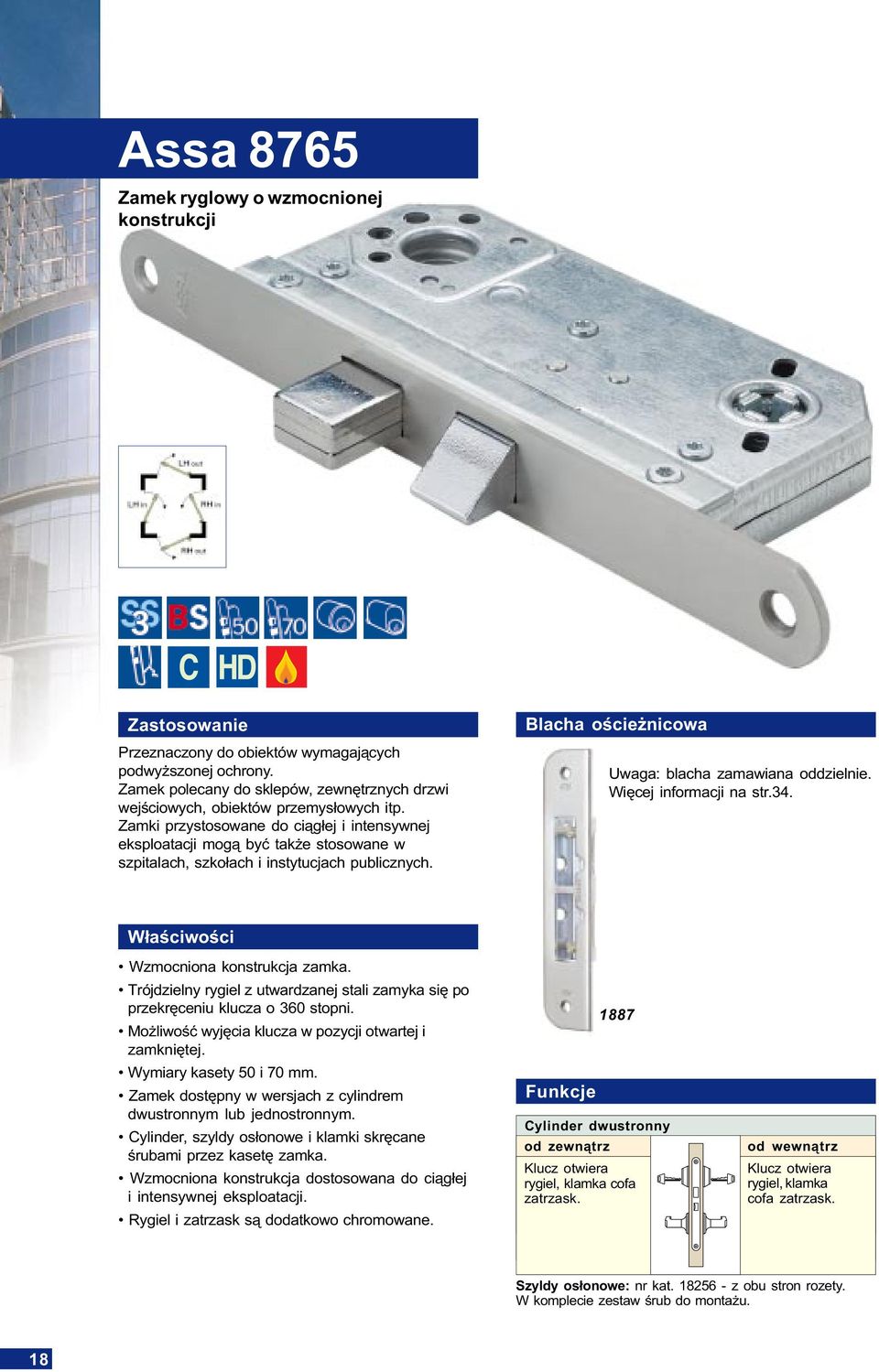 Wiêcej informacji na str.34. W³aœciwoœci Wzmocniona konstrukcja zamka. Trójdzielny rygiel z utwardzanej stali zamyka siê po przekrêceniu klucza o 360 stopni.