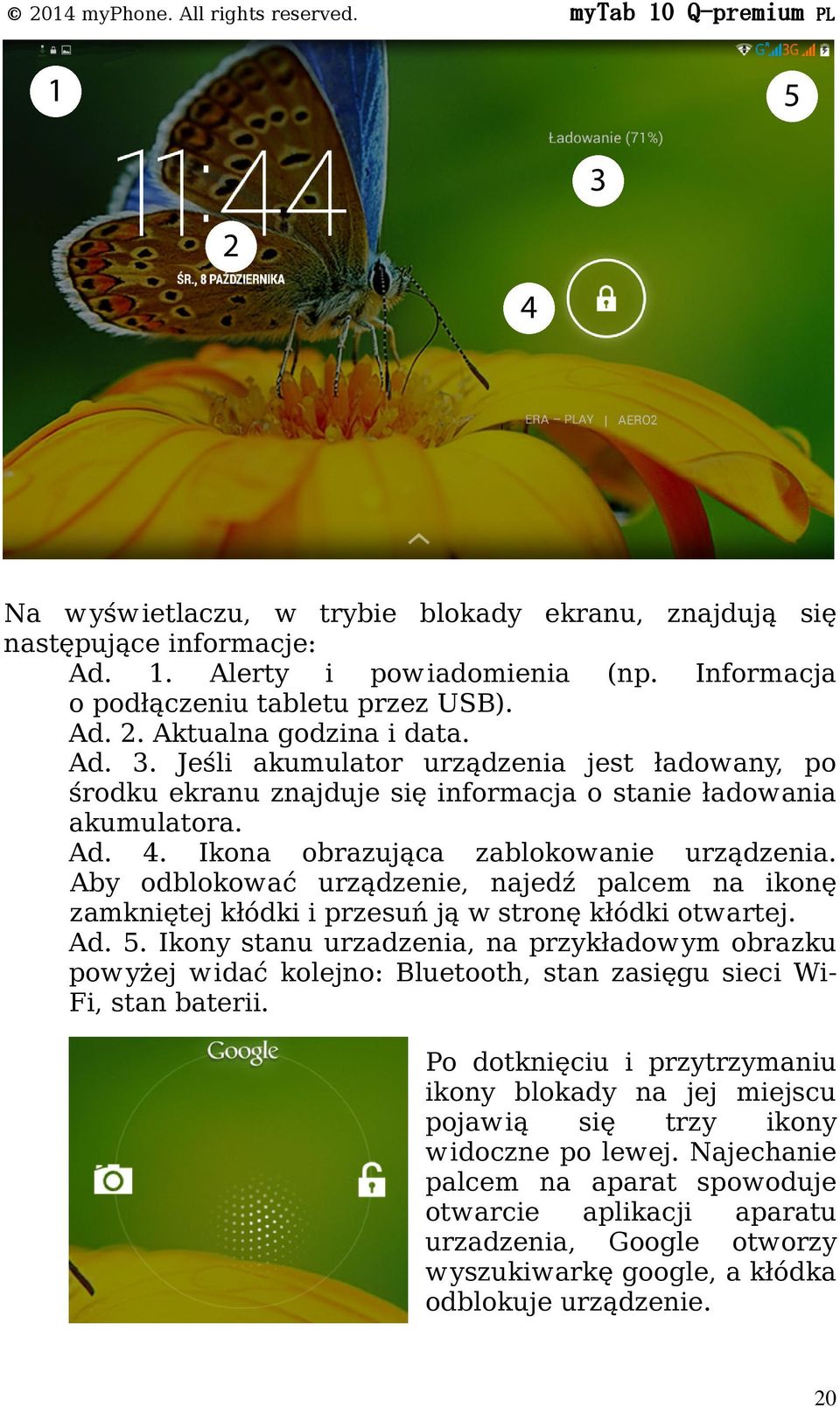 Ad. 4. Ikona obrazująca zablokowanie urządzenia. Aby odblokować urządzenie, najedź palcem na ikonę zamkniętej kłódki i przesuń ją w stronę kłódki otwartej. Ad. 5.