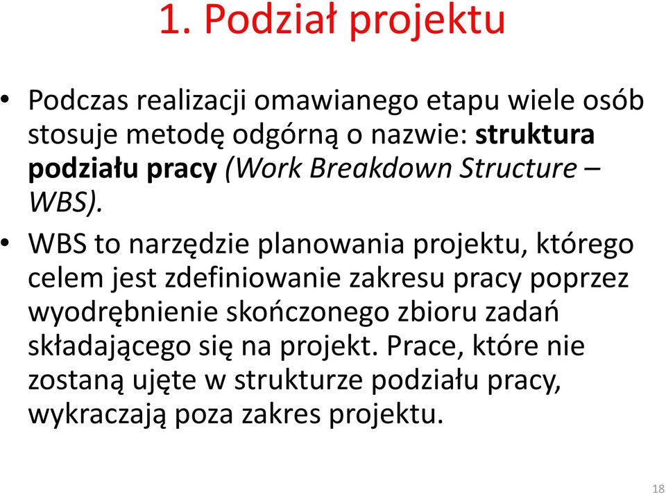 WBS to narzędzie planowania projektu, którego celem jest zdefiniowanie zakresu pracy poprzez