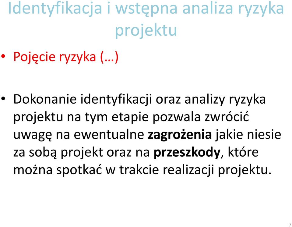 pozwala zwrócić uwagę na ewentualne zagrożenia jakie niesie za sobą