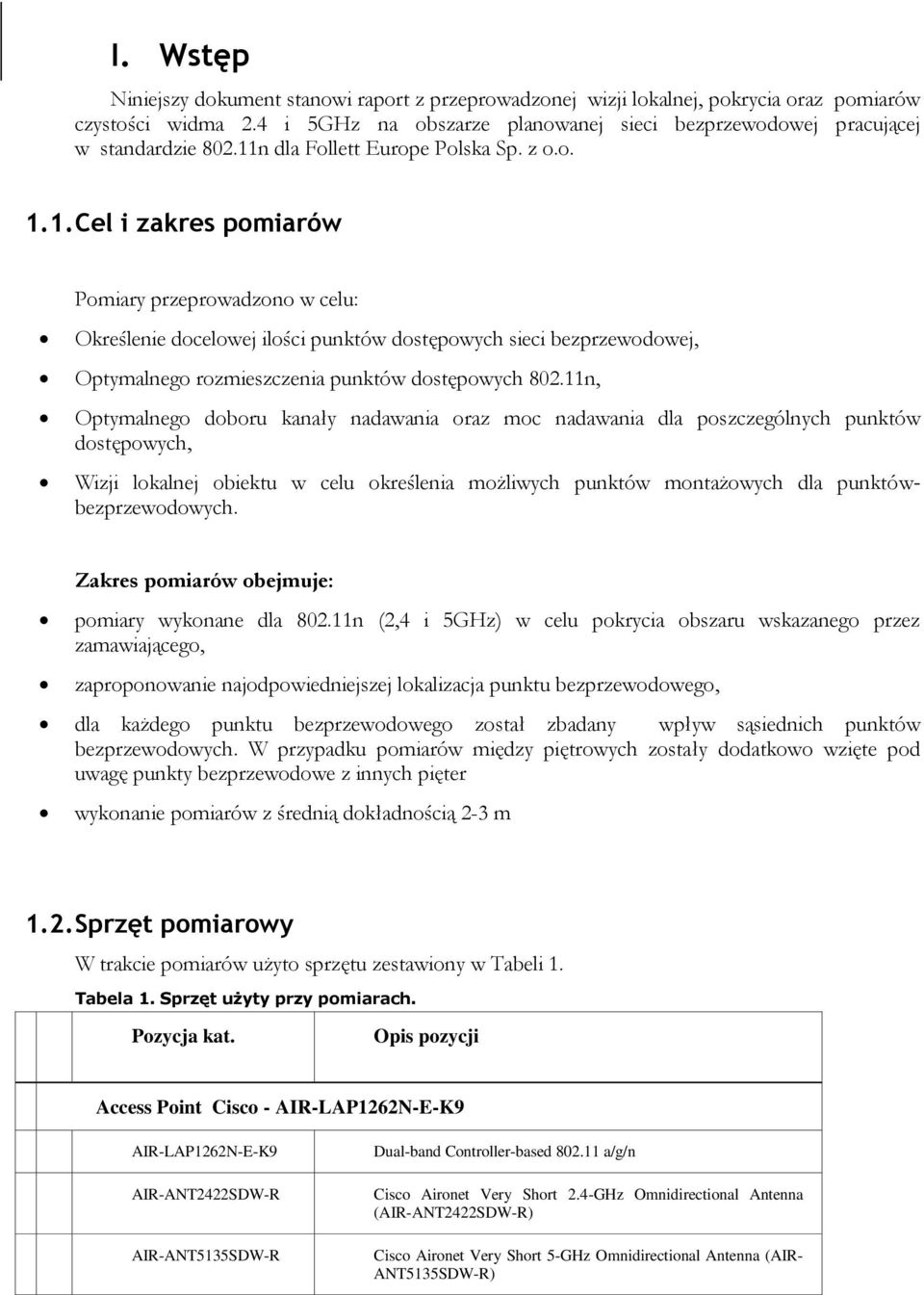 11n, Optymalnego doboru kanały nadawania oraz moc nadawania dla poszczególnych punktów dostępowych, Wizji lokalnej obiektu w celu określenia możliwych punktów montażowych dla punktówbezprzewodowych.