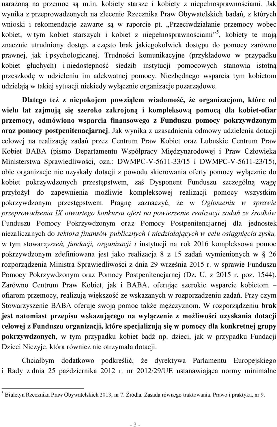 Przeciwdziałanie przemocy wobec kobiet, w tym kobiet starszych i kobiet z niepełnosprawnościami 5, kobiety te mają znacznie utrudniony dostęp, a często brak jakiegokolwiek dostępu do pomocy zarówno