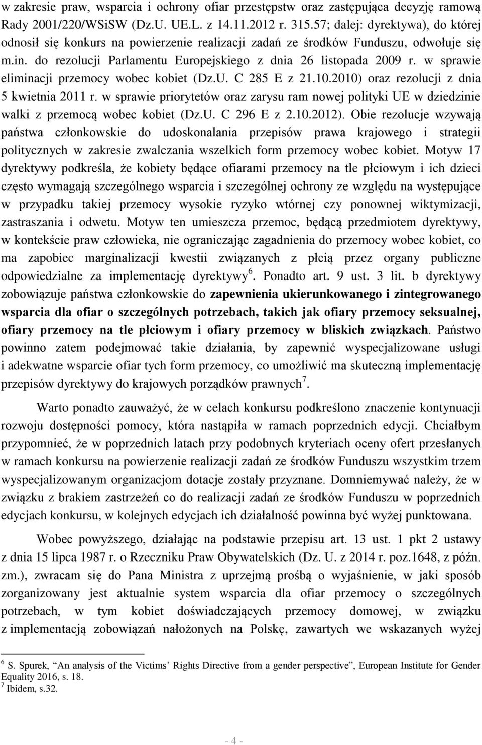 w sprawie eliminacji przemocy wobec kobiet (Dz.U. C 285 E z 21.10.2010) oraz rezolucji z dnia 5 kwietnia 2011 r.