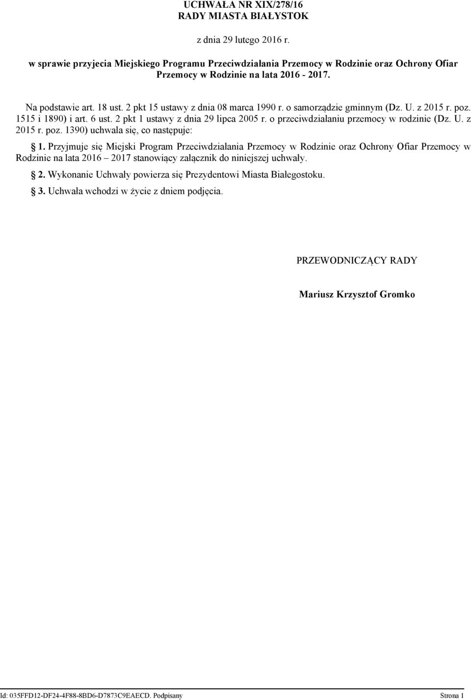 o samorządzie gminnym (Dz. U. z 2015 r. poz. 1515 i 1890) i art. 6 ust. 2 pkt 1 ustawy z dnia 29 lipca 2005 r. o przeciwdziałaniu przemocy w rodzinie (Dz. U. z 2015 r. poz. 1390) uchwala się, co następuje: 1.