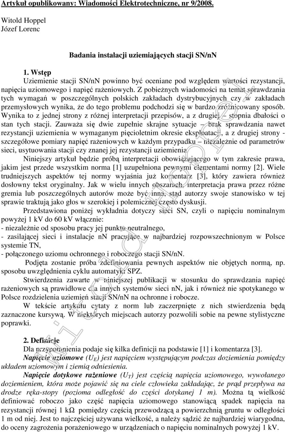 Z pobieżnych wiadomości na temat sprawdzania tych wymagań w poszczególnych polskich zakładach dystrybucyjnych czy w zakładach przemysłowych wynika, że do tego problemu podchodzi się w bardzo