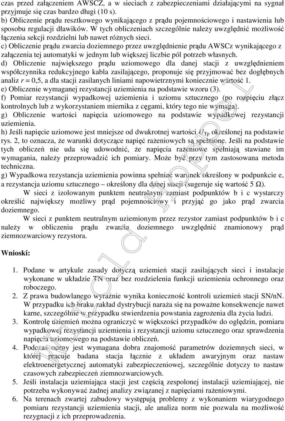 W tych obliczeniach szczególnie należy uwzględnić możliwość łączenia sekcji rozdzielni lub nawet różnych sieci.