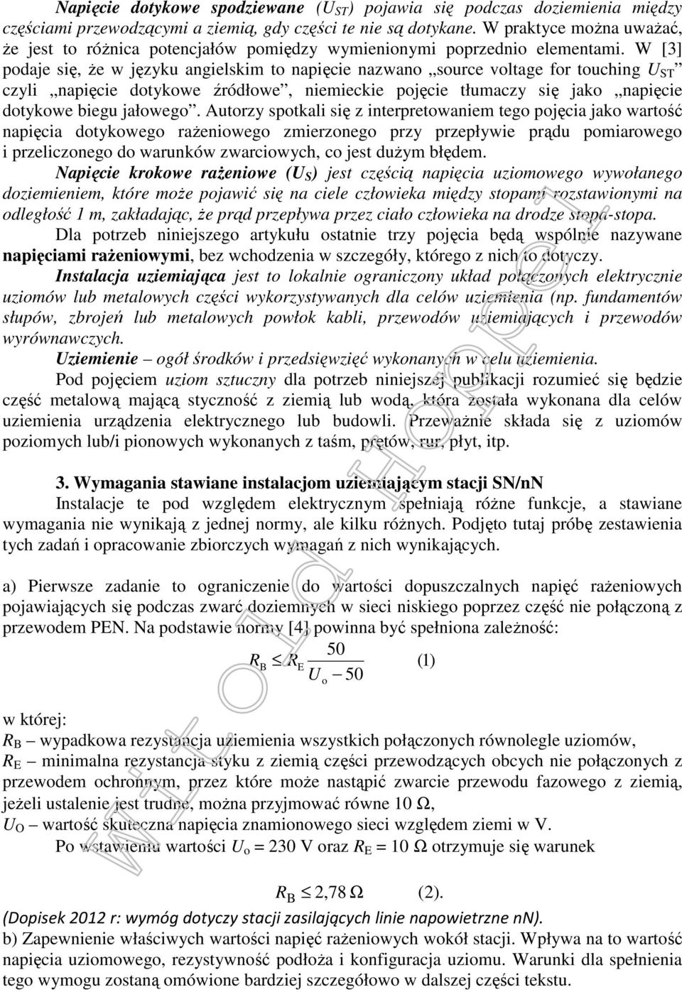 W [3] podaje się, że w języku angielskim to napięcie nazwano source voltage for touching U ST czyli napięcie dotykowe źródłowe, niemieckie pojęcie tłumaczy się jako napięcie dotykowe biegu jałowego.