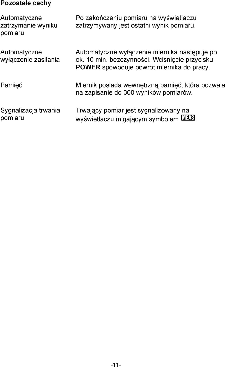 Automatyczne wyłączenie zasilania Pamięć Sygnalizacja trwania pomiaru Automatyczne wyłączenie miernika następuje po ok.