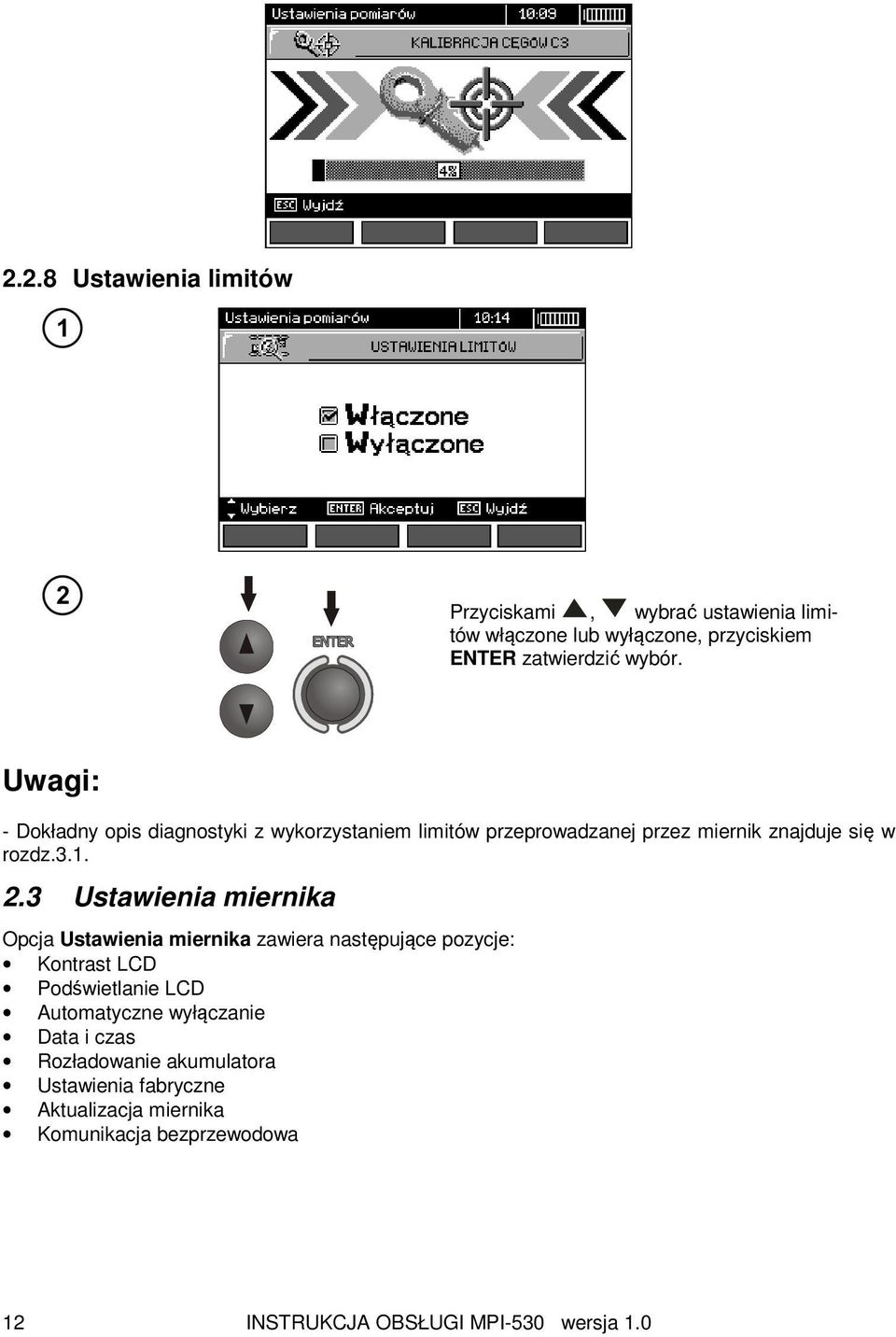 3 Ustawienia miernika Opcja Ustawienia miernika zawiera następujące pozycje: Kontrast LCD Podświetlanie LCD Automatyczne