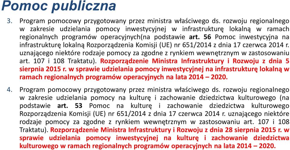 56 Pomoc inwestycyjna na infrastrukturę lokalną Rozporządzenia Komisji (UE) nr 651/2014 z dnia 17 czerwca 2014 r. uznającego niektóre rodzaje pomocy za zgodne z rynkiem wewnętrznym w zastosowaniu art.