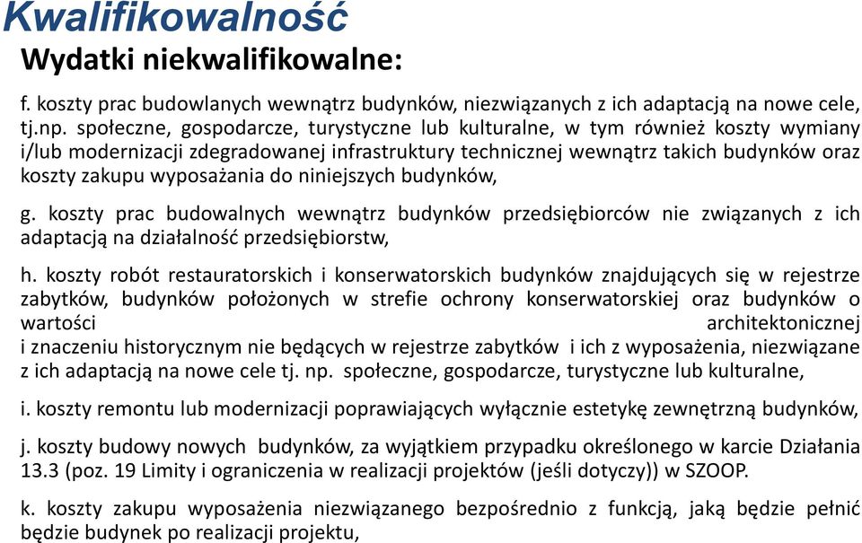 niniejszych budynków, g. koszty prac budowalnych wewnątrz budynków przedsiębiorców nie związanych z ich adaptacją na działalność przedsiębiorstw, h.