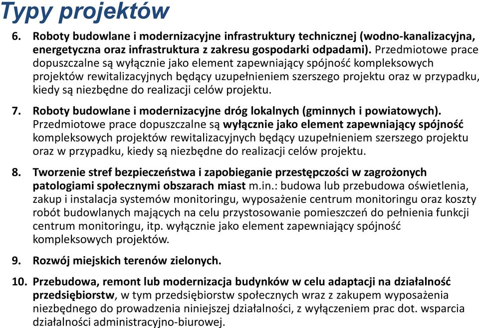 do realizacji celów projektu. 7. Roboty budowlane i modernizacyjne dróg lokalnych (gminnych i powiatowych).  do realizacji celów projektu. 8.