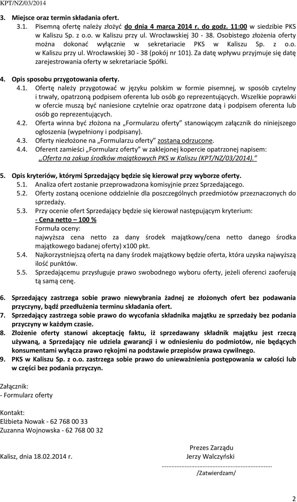 Za datę wpływu przyjmuje się datę zarejestrowania oferty w sekretariacie Spółki. 4. Opis sposobu przygotowania oferty. 4.1.