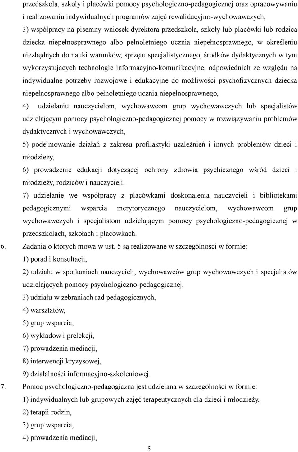 środków dydaktycznych w tym wykorzystujących technologie informacyjno-komunikacyjne, odpowiednich ze względu na indywidualne potrzeby rozwojowe i edukacyjne do możliwości psychofizycznych dziecka