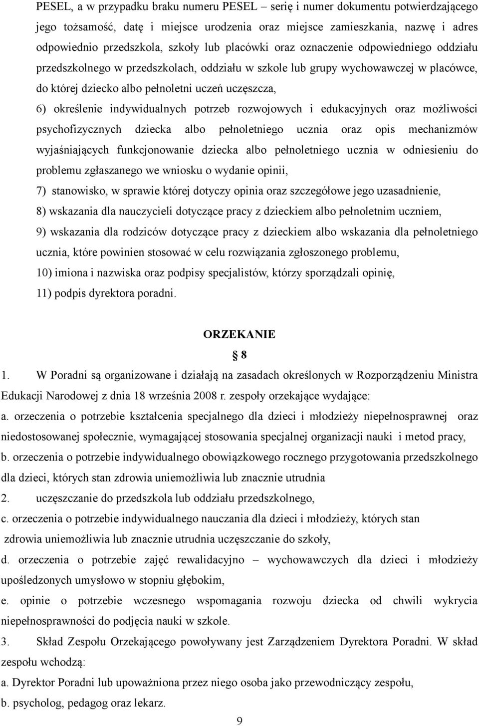 indywidualnych potrzeb rozwojowych i edukacyjnych oraz możliwości psychofizycznych dziecka albo pełnoletniego ucznia oraz opis mechanizmów wyjaśniających funkcjonowanie dziecka albo pełnoletniego