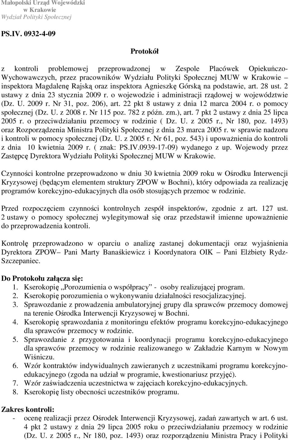 inspektora Agnieszkę Górską na podstawie, art. 28 ust. 2 ustawy z dnia 23 stycznia 2009 r. o wojewodzie i administracji rządowej w województwie (Dz. U. 2009 r. Nr 31, poz. 206), art.