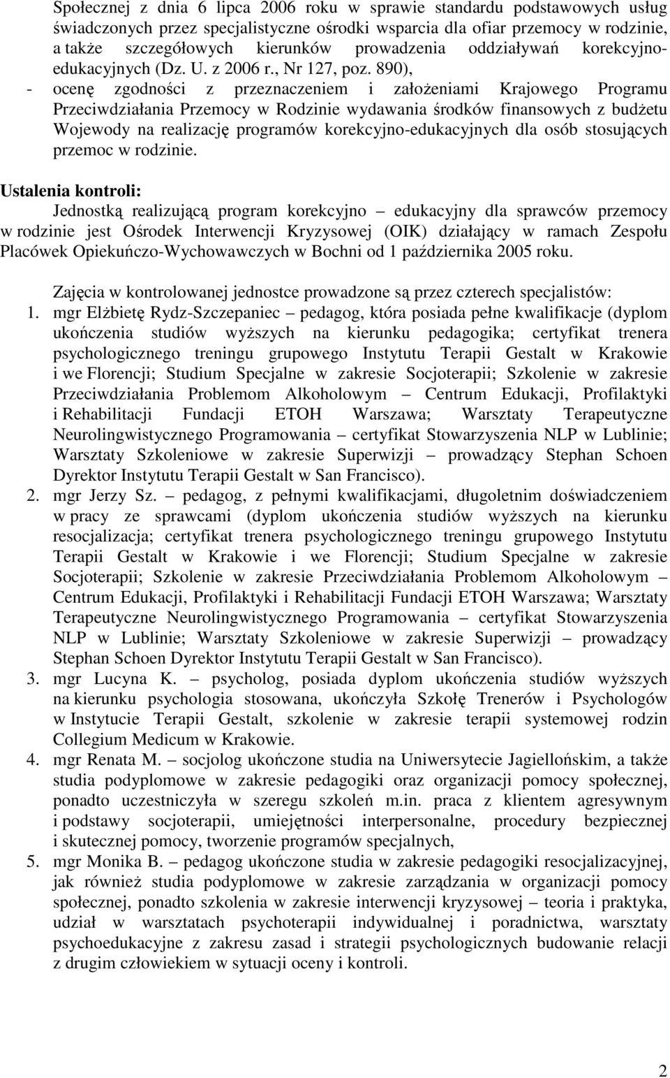 890), - ocenę zgodności z przeznaczeniem i założeniami Krajowego Programu Przeciwdziałania Przemocy w Rodzinie wydawania środków finansowych z budżetu Wojewody na realizację programów