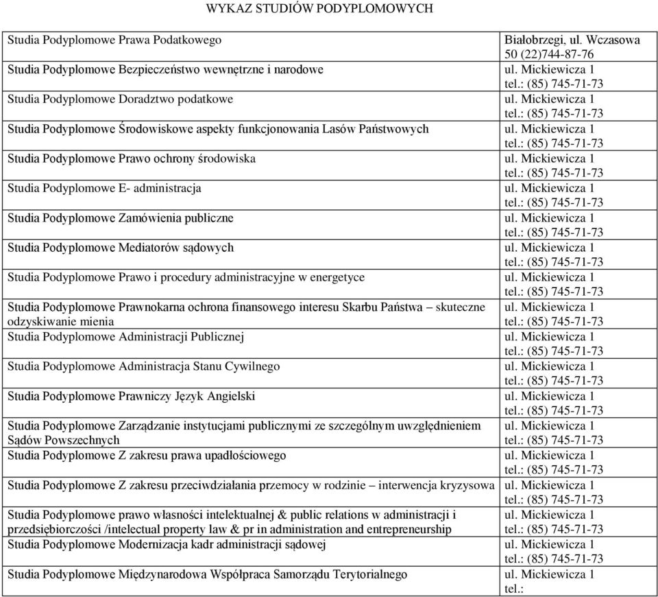 Mickiewicza 1 Studia Podyplomowe Prawo ochrony środowiska ul. Mickiewicza 1 Studia Podyplomowe E- administracja ul. Mickiewicza 1 Studia Podyplomowe Zamówienia publiczne ul.