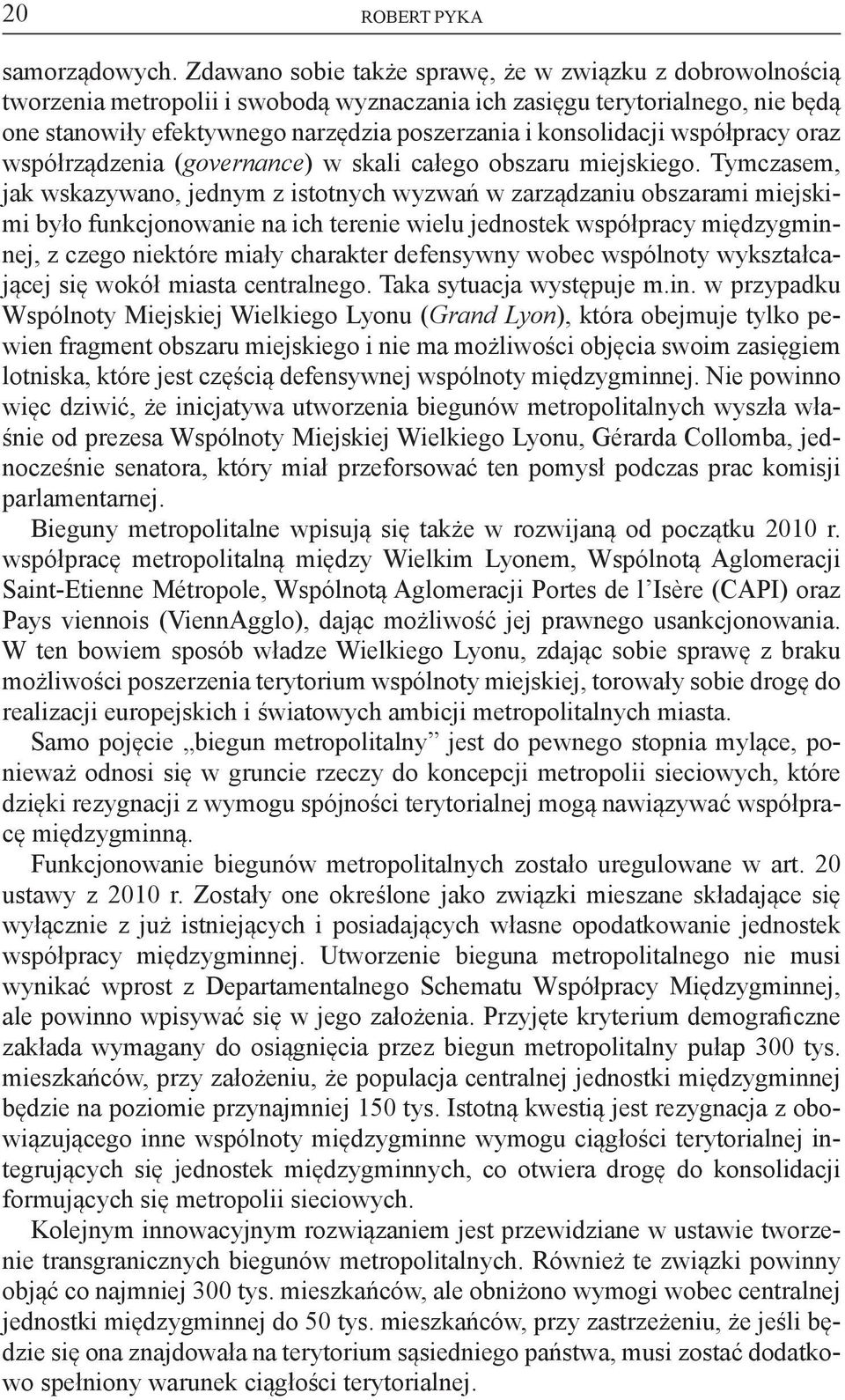 konsolidacji współpracy oraz współrządzenia (governance) w skali całego obszaru miejskiego.