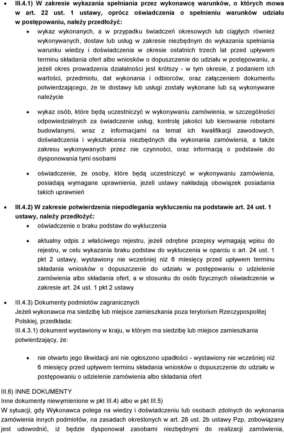 w zakresie niezbędnym do wykazania spełniania warunku wiedzy i doświadczenia w okresie ostatnich trzech lat przed upływem terminu składania ofert albo wniosków o dopuszczenie do udziału w