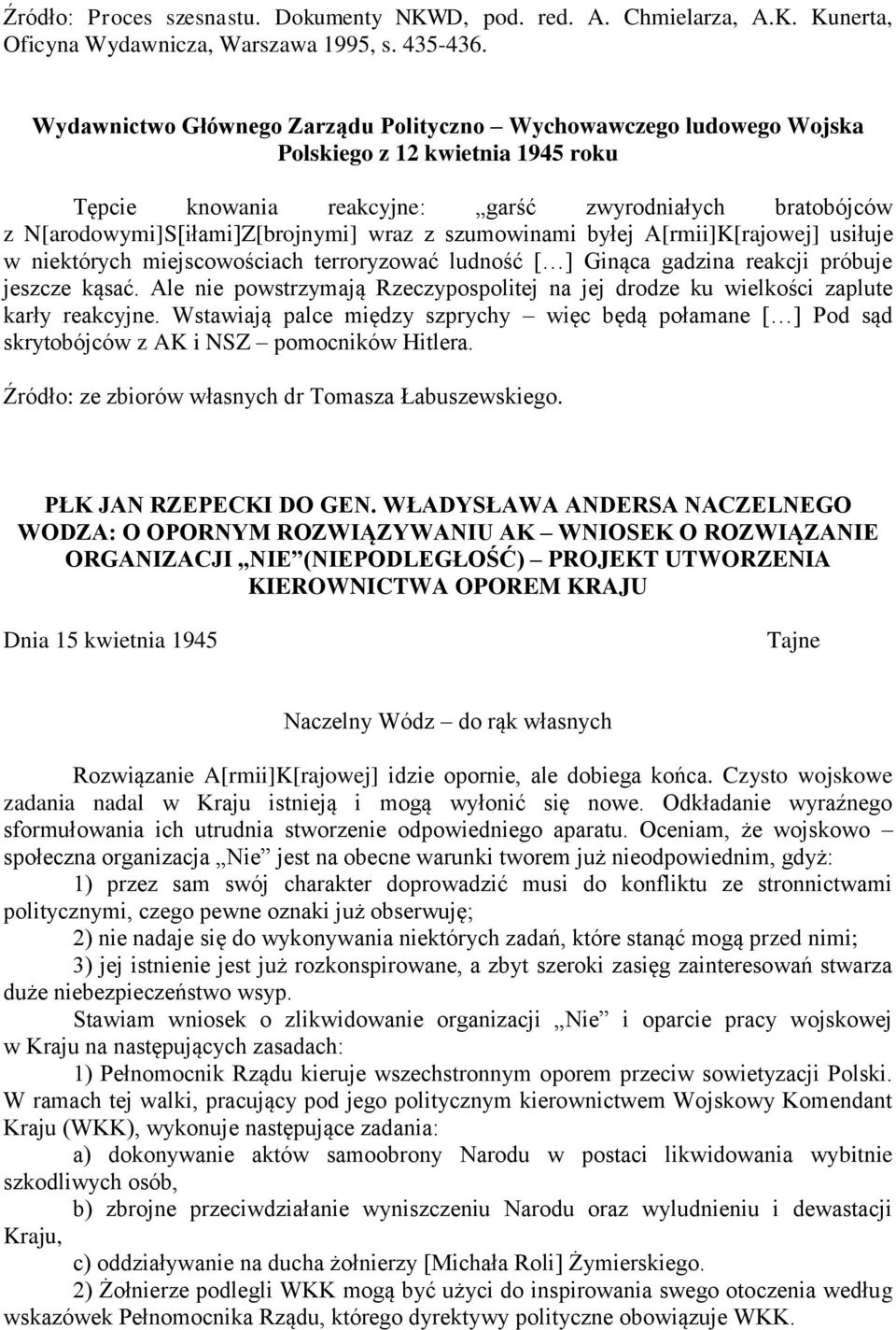 wraz z szumowinami byłej A[rmii]K[rajowej] usiłuje w niektórych miejscowościach terroryzować ludność [ ] Ginąca gadzina reakcji próbuje jeszcze kąsać.